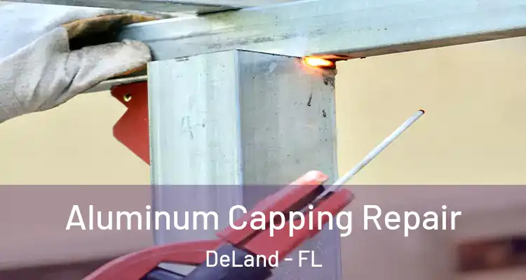  Aluminum Capping Repair DeLand - FL
