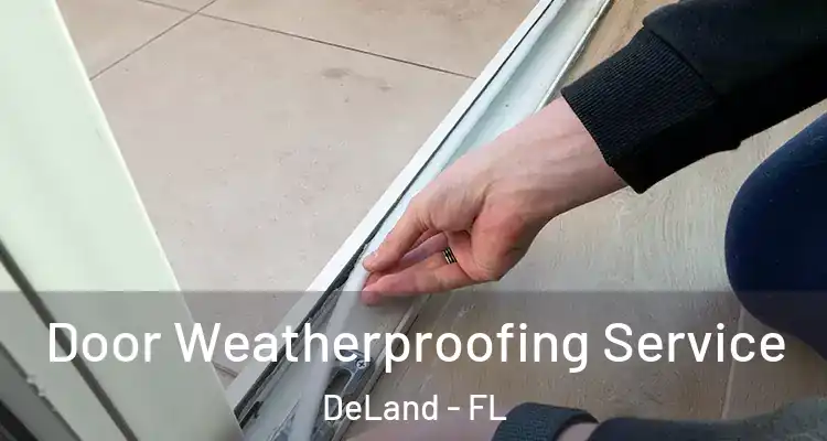  Door Weatherproofing Service DeLand - FL