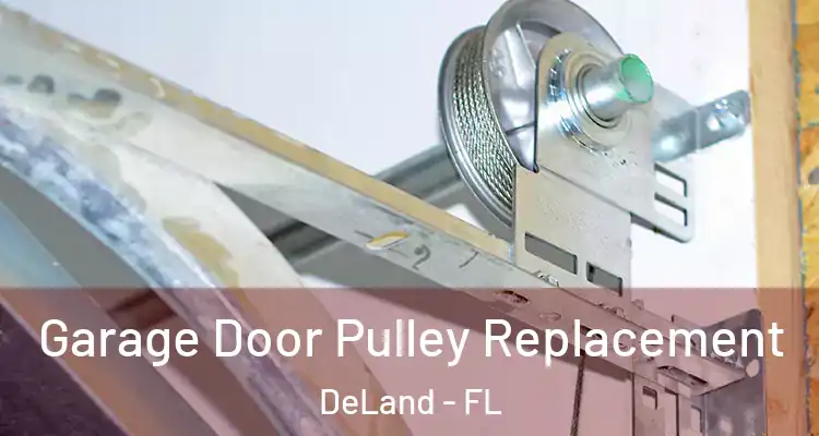 Garage Door Pulley Replacement DeLand - FL