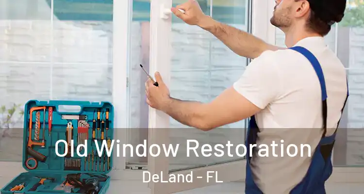  Old Window Restoration DeLand - FL