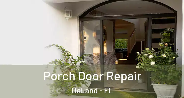  Porch Door Repair DeLand - FL