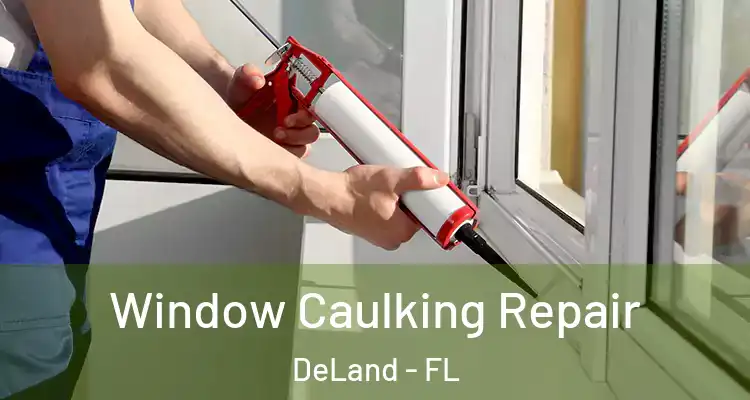  Window Caulking Repair DeLand - FL